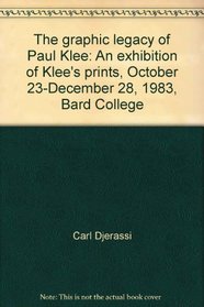 The graphic legacy of Paul Klee: An exhibition of Klee's prints, October 23-December 28, 1983, Bard College