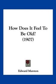How Does It Feel To Be Old? (1907)
