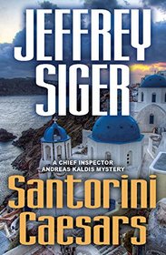 Santorini Caesars: A Chief Inspector Andreas Kaldis Mystery (Chief Inspector Andreas Kaldis Series)