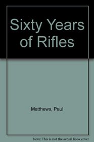Sixty Years of Rifles