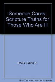 Someone Cares: Scripture Truths for Those Who Are Ill
