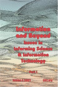 Information and Beyond, Part 1: Issues in Informing Science and Information Technology Volume 4, 2007