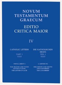 Novum Testamentum Graecum, Editio Critica Maior Volume IV, Installment 3,  1st Letter of John, Parts  1 & 3