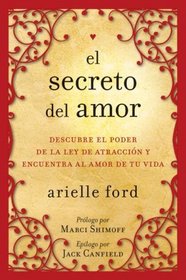 El secreto del amor: Descubre el poder de la ley de atraccin y encuentra al amor de tu vida (Spanish Edition)