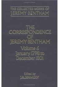 The Correspondence of Jeremy Bentham: Volume 6: January 1798 to December 1801 (Collected Works of Jeremy Bentham)