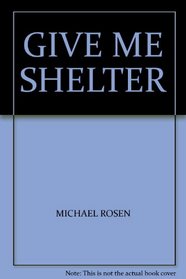 GIVE ME SHELTER