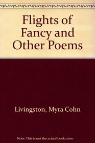 Flights of Fancy : And Other Poems