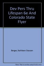 The Developing Person Through the Life Span, 6th Ed., w/ Colorado State University Flyer