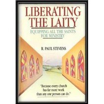 Liberating the Laity: Equipping All the Saints for Ministry