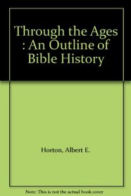 Through the Ages An Outline of Bible History -1975 publication.