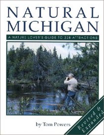Natural Michigan: A Nature Lover's Guide to 228 Attractions