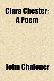 Clara Chester; A Poem