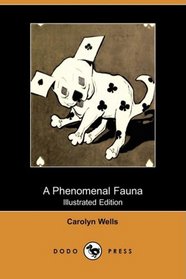 A Phenomenal Fauna (Illustrated Edition) (Dodo Press)