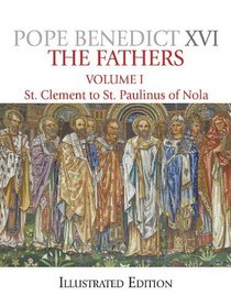 The Fathers, Illustrated Edition, Vol. 1: St. Clement to St. Paulinus of Nola