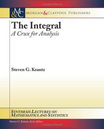 The Integral: A Crux for Analysis (Synthesis Lectures on Mathematics and Statistics)