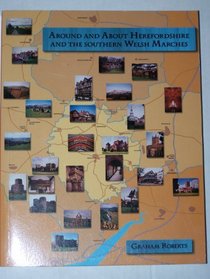 Around & About Herefordshire and the Southern Welsh Marches