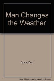 Man Changes the Weather