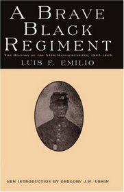A Brave Black Regiment: The History of the Fifty-Fourth Regiment of Massachusetts Volunteer Infantry 1863-1865