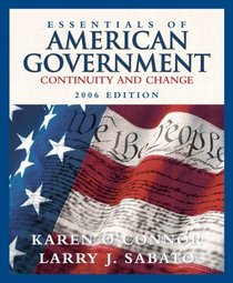 Essentials of American Government : Continuity and Change, 2006 Edition (7th Edition)