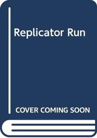 Replicator Run