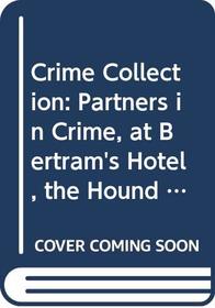 Agatha Christie Crime Collection: Partners In Crime / At Bertram's Hotel / The Hound Of Death.
