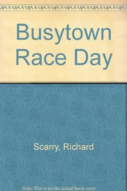 Busytown Race Day (Busy World of Richard Scarry (Paperback))