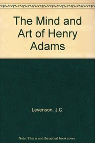 Mind and Art of Henry Adams