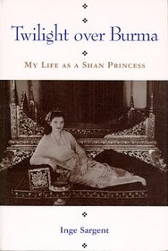 Twilight over Burma: My Life As a Shan Princess (Kolowalu Books (Hardcover))