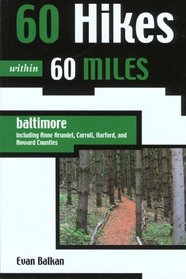60 Hikes within 60 Miles: Baltimore: Including Anne Arundel, Carroll, Harford, and Howard Counties (60 Hikes - Menasha Ridge)