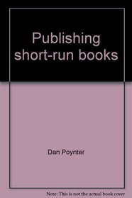 Publishing short-run books: How to paste up and reproduce books instantly using your copy shop