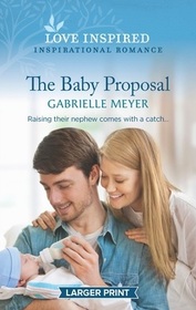 The Baby Proposal (Love Inspired, No 1474) (Larger Print)
