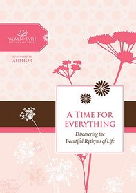 A Time for Everything: Discovering the Beautiful Rhythms of Life (Women of Faith Study Guide Series)