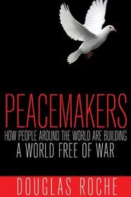 Peacemakers: How people around the world are building a world free of war
