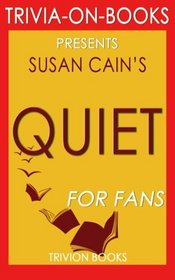 Quiet: By Susan Cain (Trivia-On-Books): The Power of Introverts in a World That Can't Stop Talking