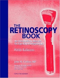 The Retinoscopy Book: An Introductory Manual for Eye Care Professionals