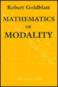 Mathematics of Modality (Center for the Study of Language and Information - Lecture Notes)
