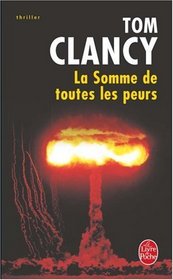La Somme De Toutes Les Peurs (The Sum of All Fears) (Jack Ryan, Bk 6) (French Edition)