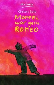 Moppel wr gern Romeo. ( Ab 11 J.).