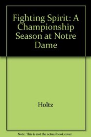 The Fighting Spirit : A Championship Season at Notre Dame