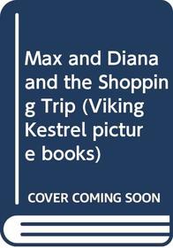 Max and Diana and the Shopping Trip (Viking Kestrel Picture Books)