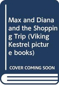 Max and Diana and the Shopping Trip (Viking Kestrel Picture Books)