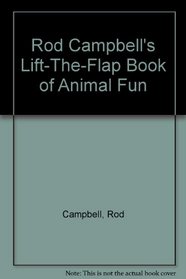 Rod Campbell's Lift-The-Flap Book of Animal Fun