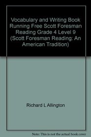 Vocabulary and Writing Book Running Free Scoot Foresman Reading Grade 4 Level 9 (Scott Foresman Reading: An American Tradition)