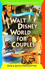 Walt Disney World for Couples 1999-2000 : With or Without Kids