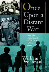 Once Upon a Distant War: : Young War Correspondents and the Early Vietnam Battles