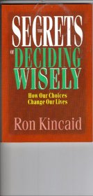 The Secrets of Deciding Wisely: How Our Choices Change Our Lives