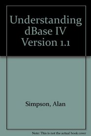 Understanding dBASE IV 1.1
