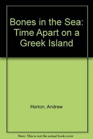 Bones in the Sea: Time Apart on a Greek Island