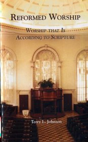 Reformed worship: Worship that is according to the Scripture (Truth for life)