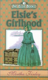 Elsie's Girlhood (Elsie Dinsmore, Bk 3)